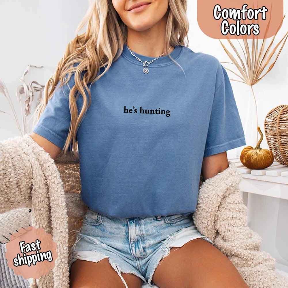 He’s Hunting – Funny Outdoor Lifestyle Shirt for Women