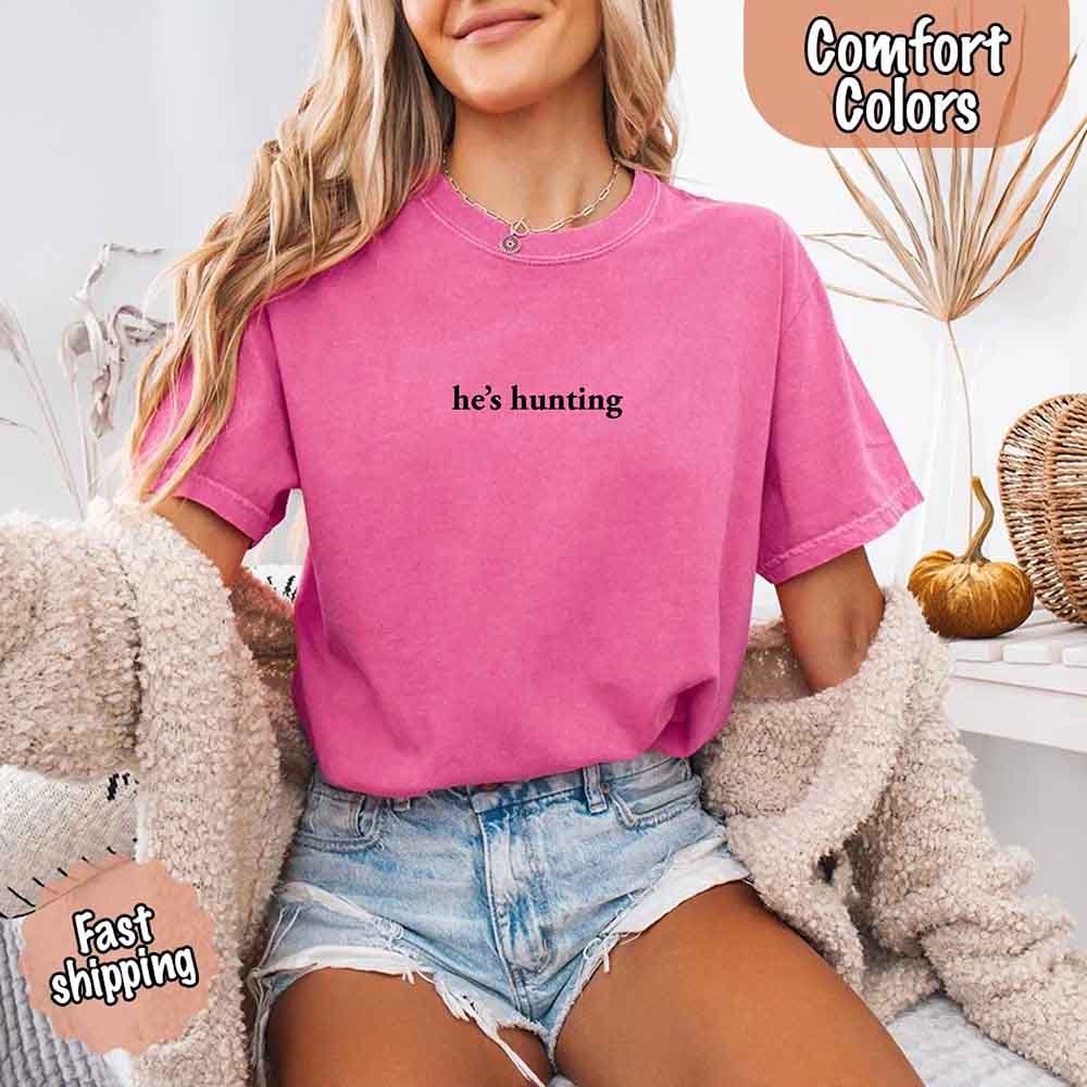 He’s Hunting – Funny Outdoor Lifestyle Shirt for Women