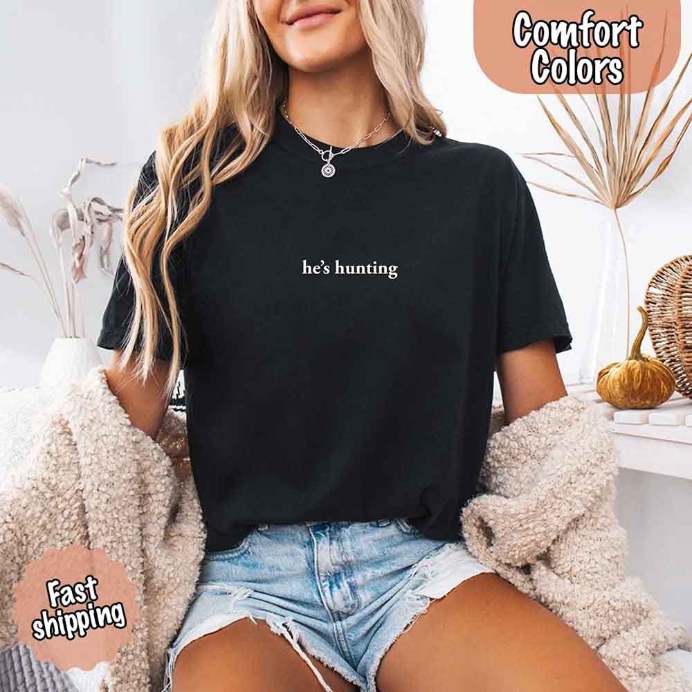 He’s Hunting – Funny Outdoor Lifestyle Shirt for Women
